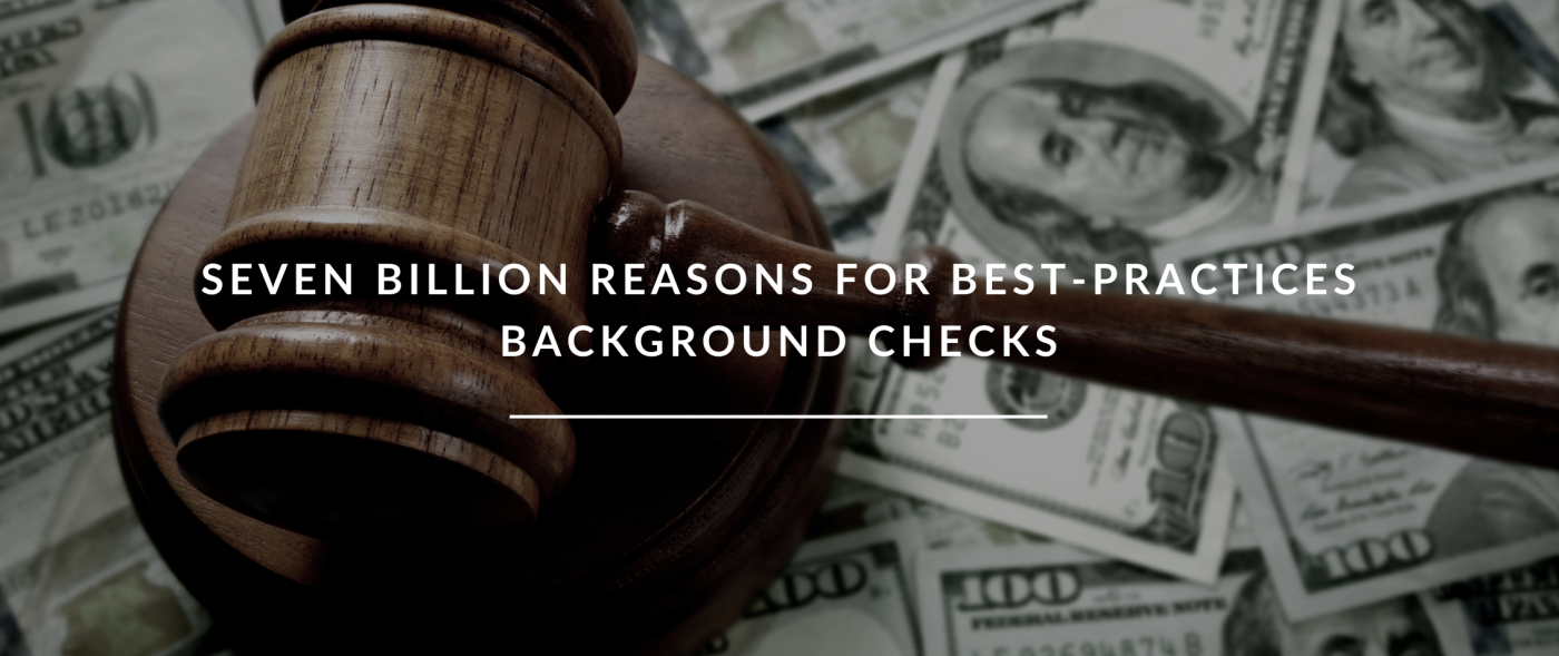 Seven Billion Reasons for Best-Practices Background Checks